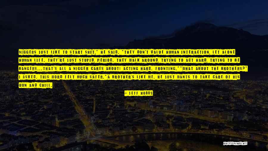 I Act Stupid Quotes By Jeff Hobbs I Act Stupid Quotes By Jeff Hobbs