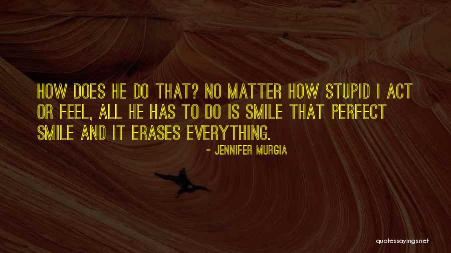 I Act Stupid Quotes By Jennifer Murgia I Act Stupid Quotes By Jennifer Murgia