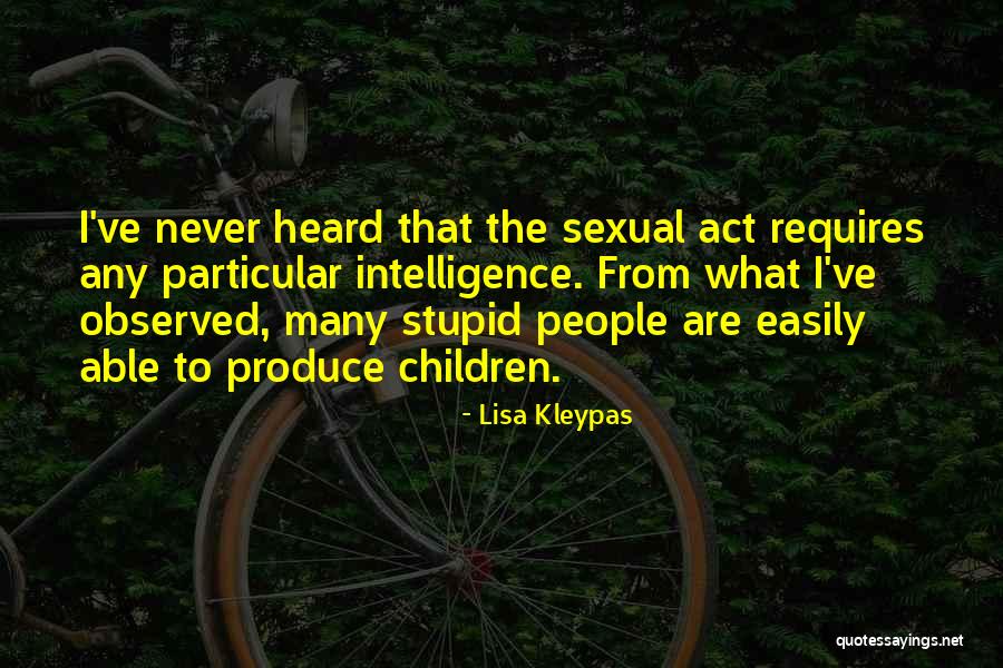 I Act Stupid Quotes By Lisa Kleypas