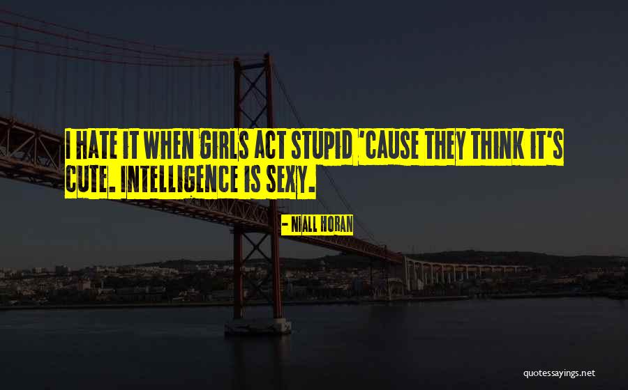 I Act Stupid Quotes By Niall Horan I Act Stupid Quotes By Niall Horan