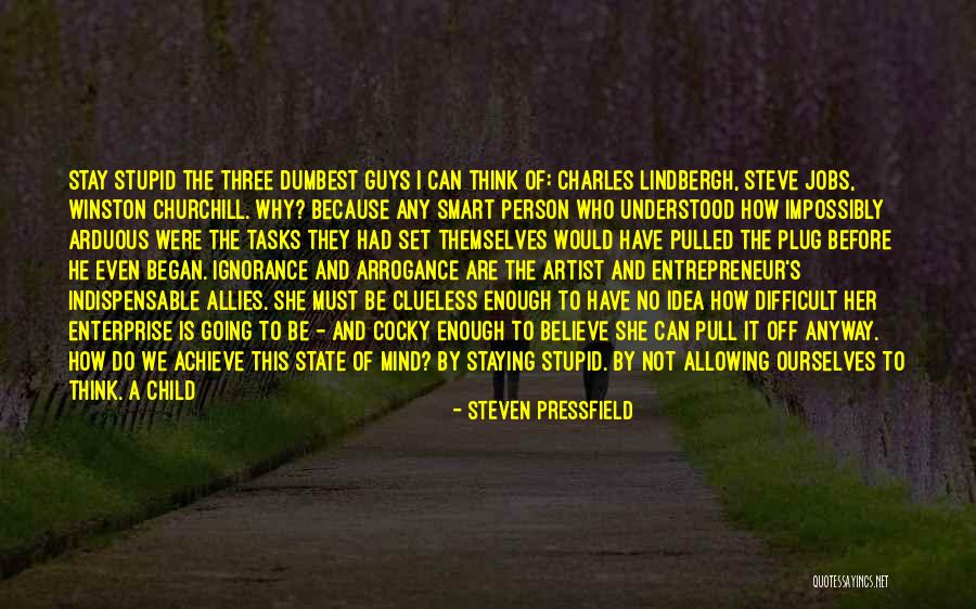 I Act Stupid Quotes By Steven Pressfield I Act Stupid Quotes By Steven Pressfield