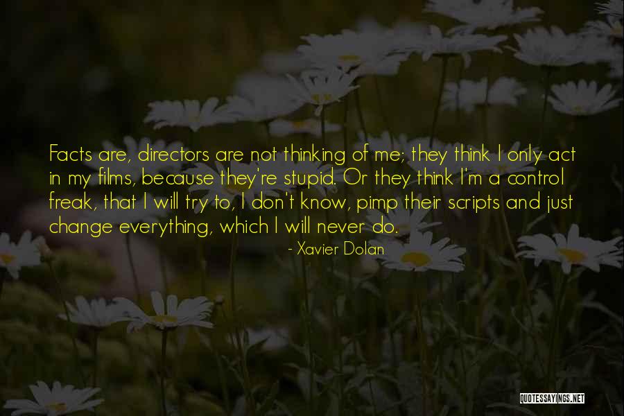 I Act Stupid Quotes By Xavier Dolan I Act Stupid Quotes By Xavier Dolan