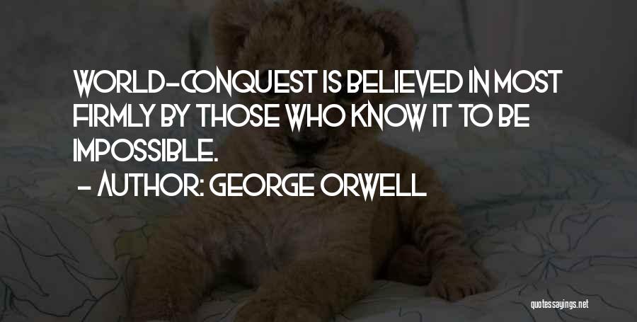 I Actually Believed You Quotes By George Orwell