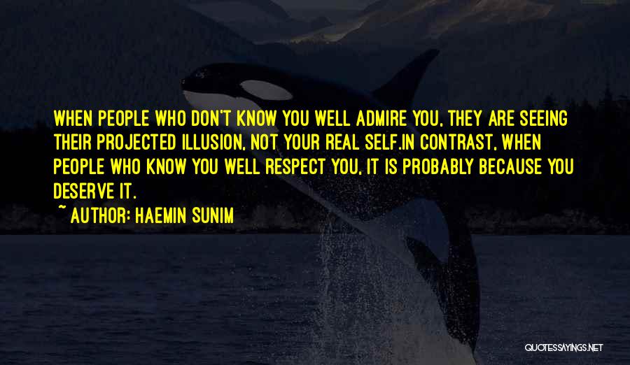 I Admire And Respect You Quotes By Haemin Sunim