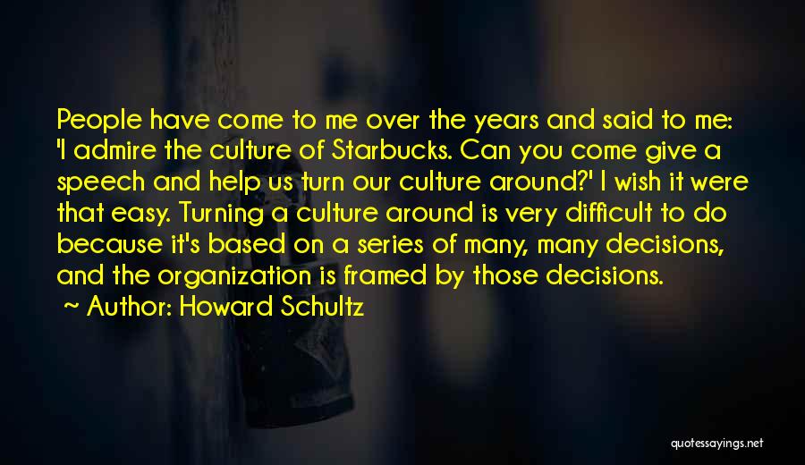 I Admire You Because Quotes By Howard Schultz
