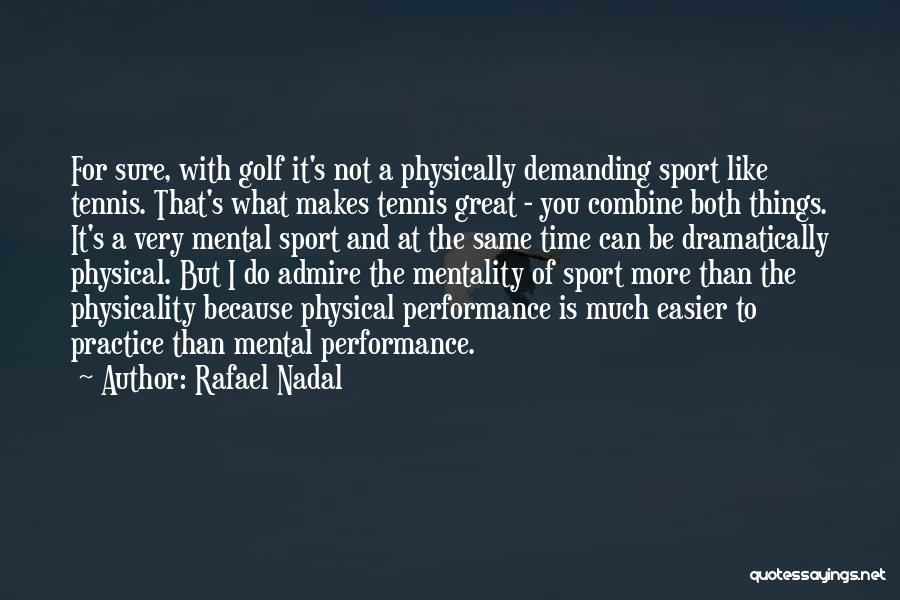 I Admire You Because Quotes By Rafael Nadal