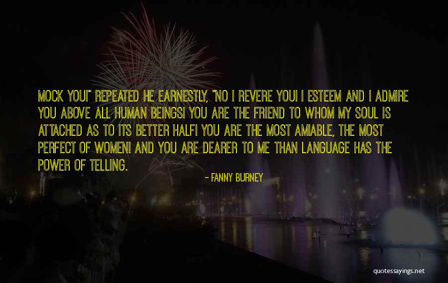 I Admire You Friend Quotes By Fanny Burney I Admire You Friend Quotes By Fanny Burney