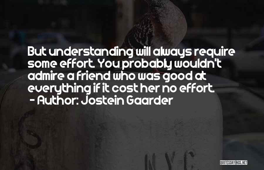 I Admire You Friend Quotes By Jostein Gaarder