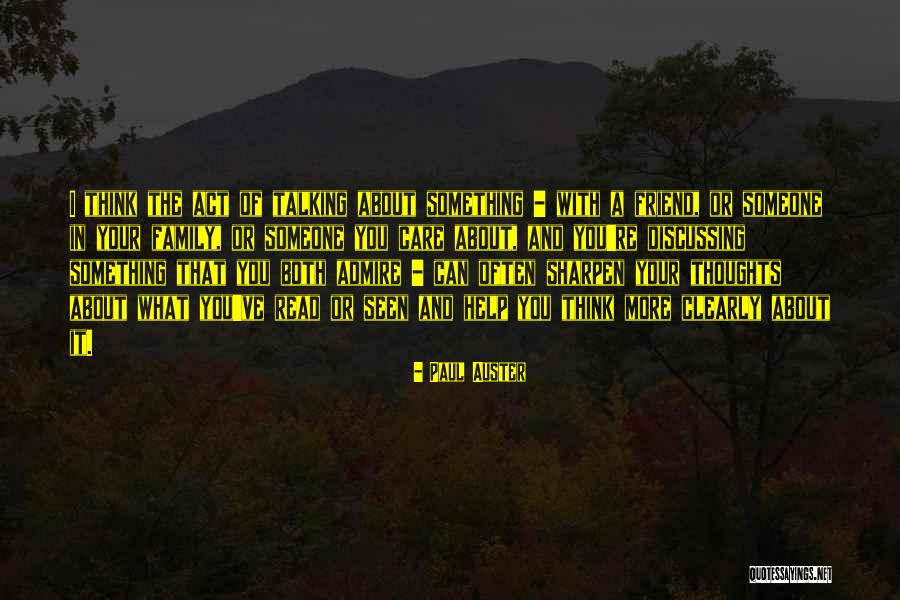 I Admire You Friend Quotes By Paul Auster I Admire You Friend Quotes By Paul Auster