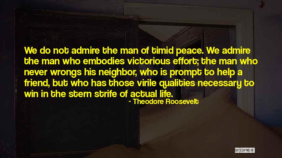 I Admire You Friend Quotes By Theodore Roosevelt I Admire You Friend Quotes By Theodore Roosevelt