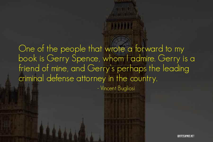 I Admire You Friend Quotes By Vincent Bugliosi I Admire You Friend Quotes By Vincent Bugliosi