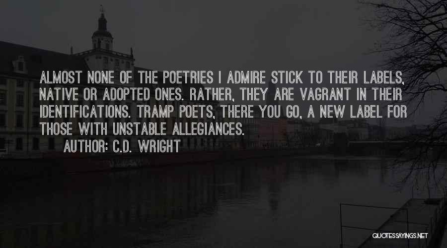 I Admire You Quotes By C.D. Wright