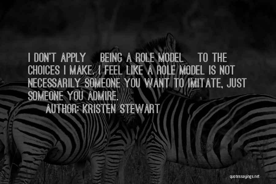 I Admire You Quotes By Kristen Stewart