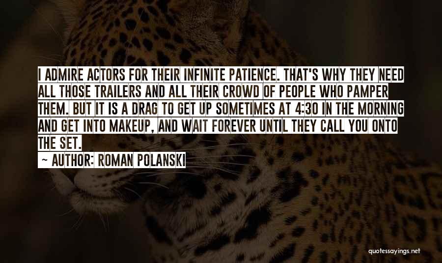 I Admire You Quotes By Roman Polanski