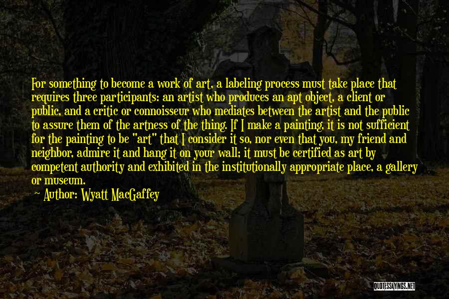 I Admire You Quotes By Wyatt MacGaffey