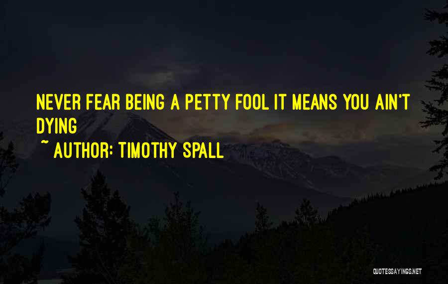 I Ain A Fool Quotes By Timothy Spall