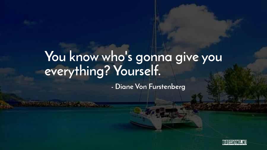I Aint Feeling Nobody Quotes By Diane Von Furstenberg