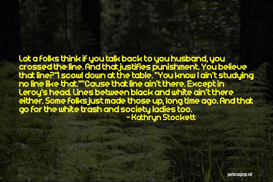 I Ain't Got Time For You Quotes By Kathryn Stockett I Ain't Got Time For You Quotes By Kathryn Stockett