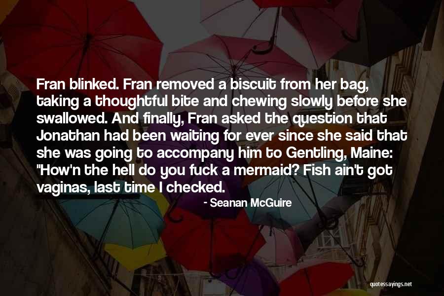 I Ain't Got Time For You Quotes By Seanan McGuire I Ain't Got Time For You Quotes By Seanan McGuire