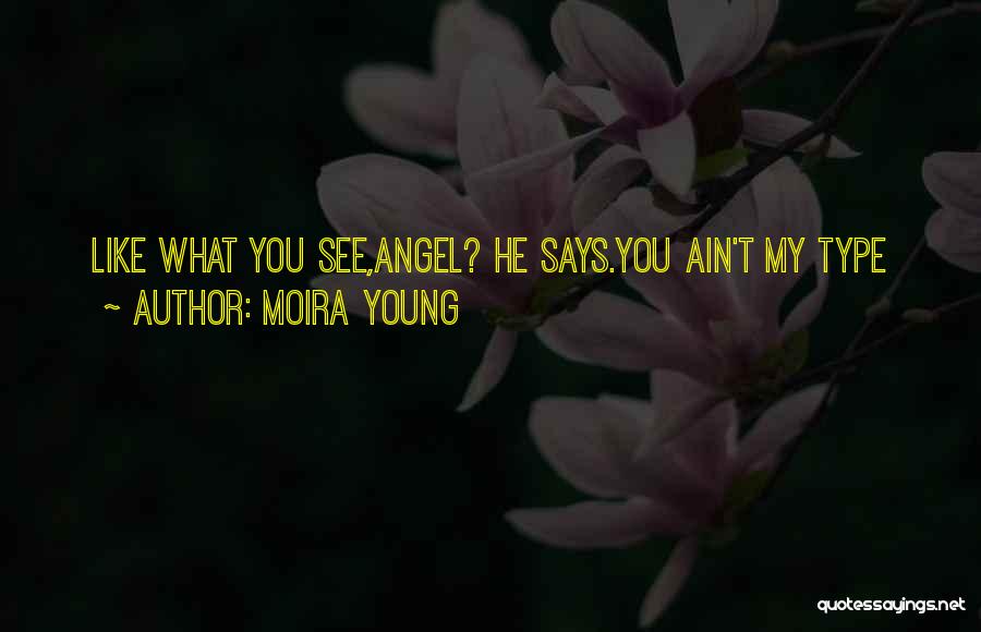 I Ain't No Angel Quotes By Moira Young