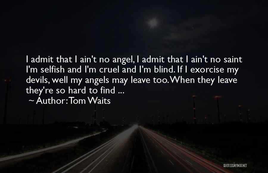 I Ain't No Angel Quotes By Tom Waits