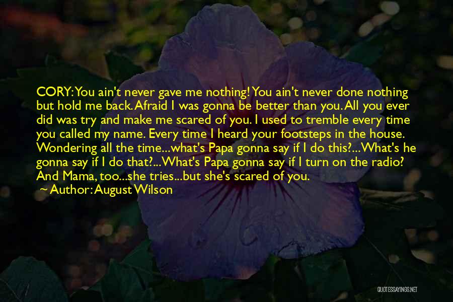 I Ain't Scared Quotes By August Wilson