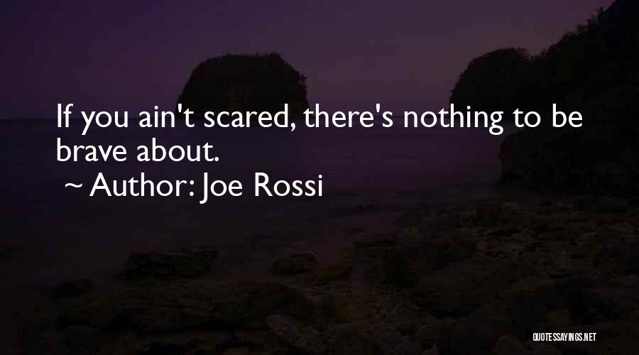 I Ain't Scared Quotes By Joe Rossi