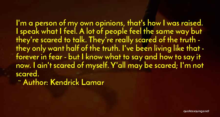 I Ain't Scared Quotes By Kendrick Lamar