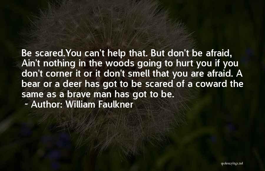 I Ain't Scared Quotes By William Faulkner