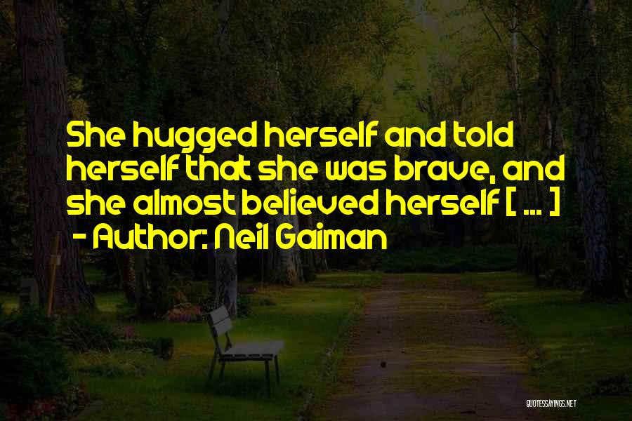 I Almost Believed You Quotes By Neil Gaiman