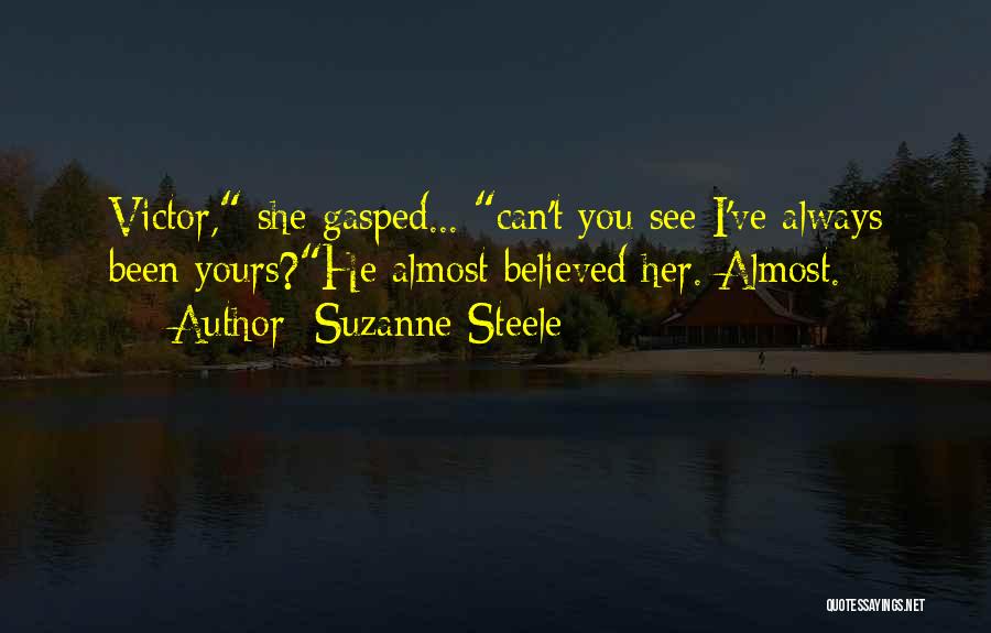 I Almost Believed You Quotes By Suzanne Steele