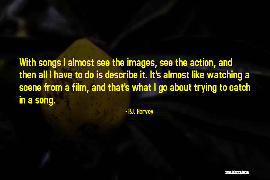 I Almost Do Quotes By P.J. Harvey I Almost Do Quotes By P.J. Harvey