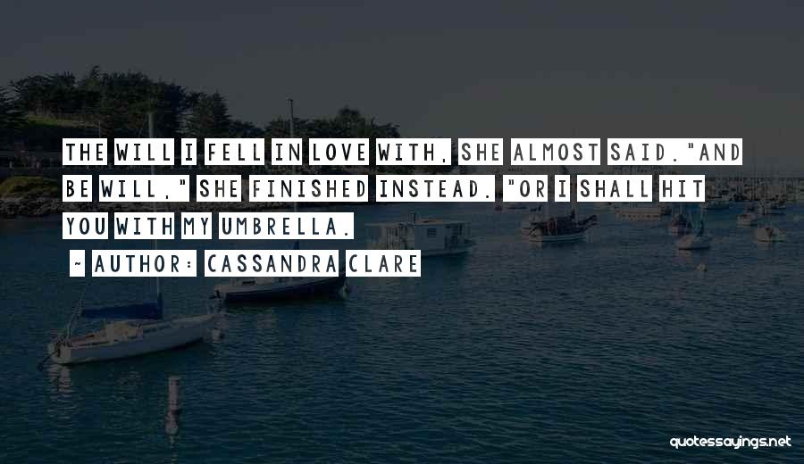 I Almost Fell In Love With You Quotes By Cassandra Clare