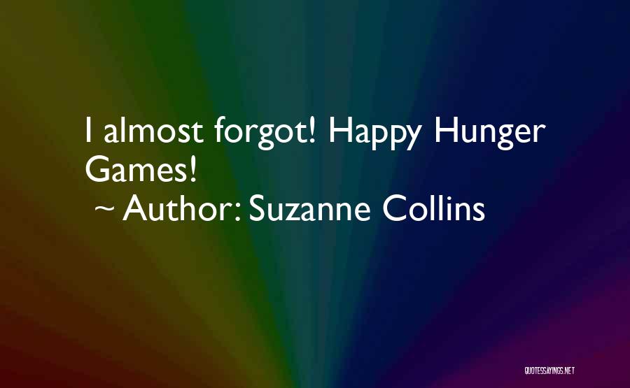 I Almost Forgot Quotes By Suzanne Collins