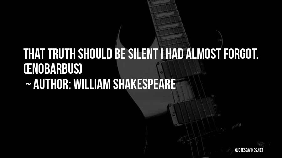 I Almost Forgot Quotes By William Shakespeare