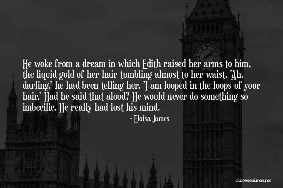 I Almost Lost Him Quotes By Eloisa James