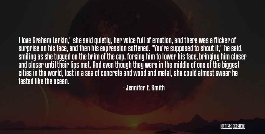 I Almost Lost Him Quotes By Jennifer E. Smith I Almost Lost Him Quotes By Jennifer E. Smith