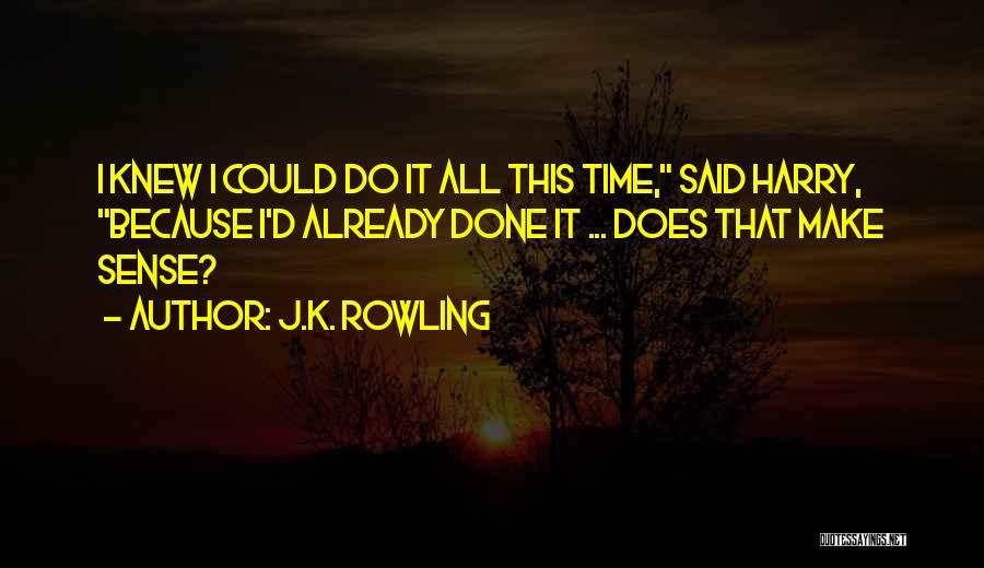 I Already Knew Quotes By J.K. Rowling