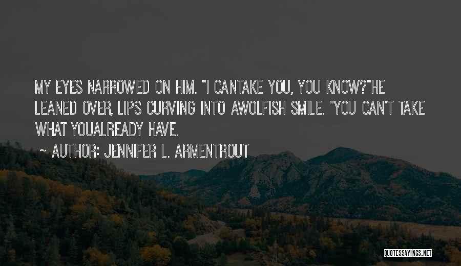 I Already Know Quotes By Jennifer L. Armentrout