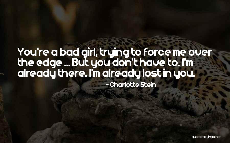 I Already Lost You Quotes By Charlotte Stein I Already Lost You Quotes By Charlotte Stein