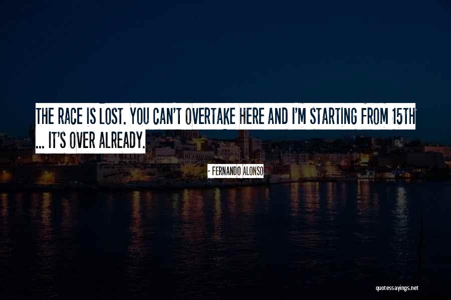 I Already Lost You Quotes By Fernando Alonso I Already Lost You Quotes By Fernando Alonso