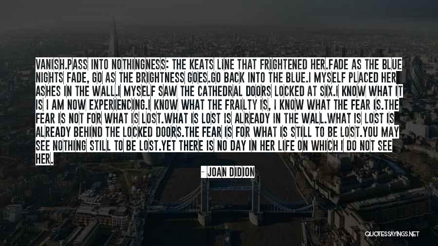 I Already Lost You Quotes By Joan Didion I Already Lost You Quotes By Joan Didion