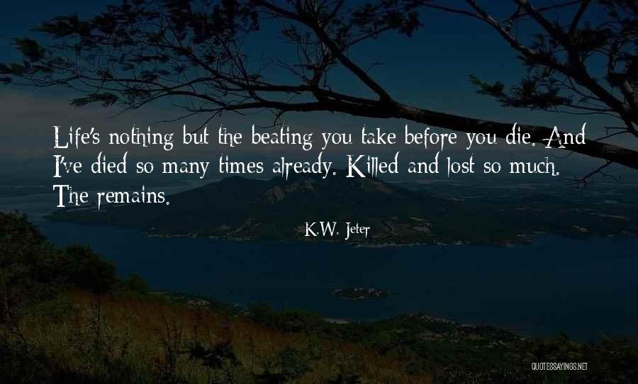 I Already Lost You Quotes By K.W. Jeter I Already Lost You Quotes By K.W. Jeter