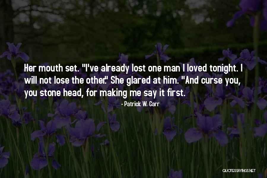 I Already Lost You Quotes By Patrick W. Carr I Already Lost You Quotes By Patrick W. Carr