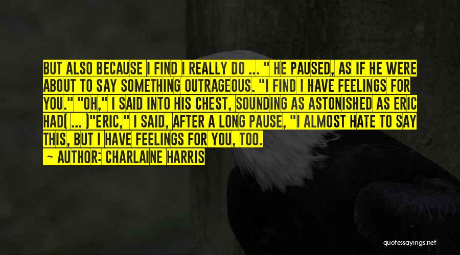 I Also Have Feelings Quotes By Charlaine Harris