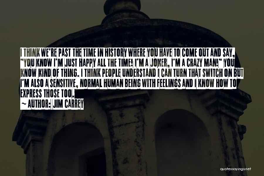 I Also Have Feelings Quotes By Jim Carrey