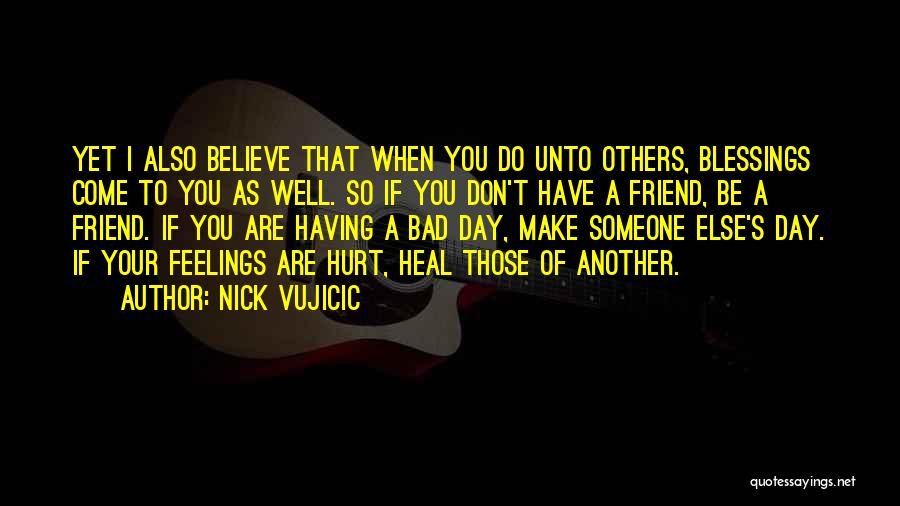 I Also Have Feelings Quotes By Nick Vujicic