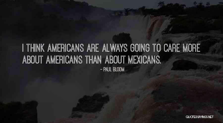 I Always Care More Quotes By Paul Bloom I Always Care More Quotes By Paul Bloom