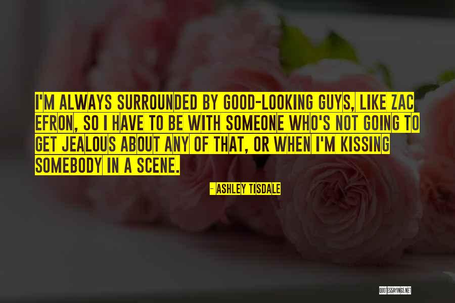 I Always Get Jealous Quotes By Ashley Tisdale