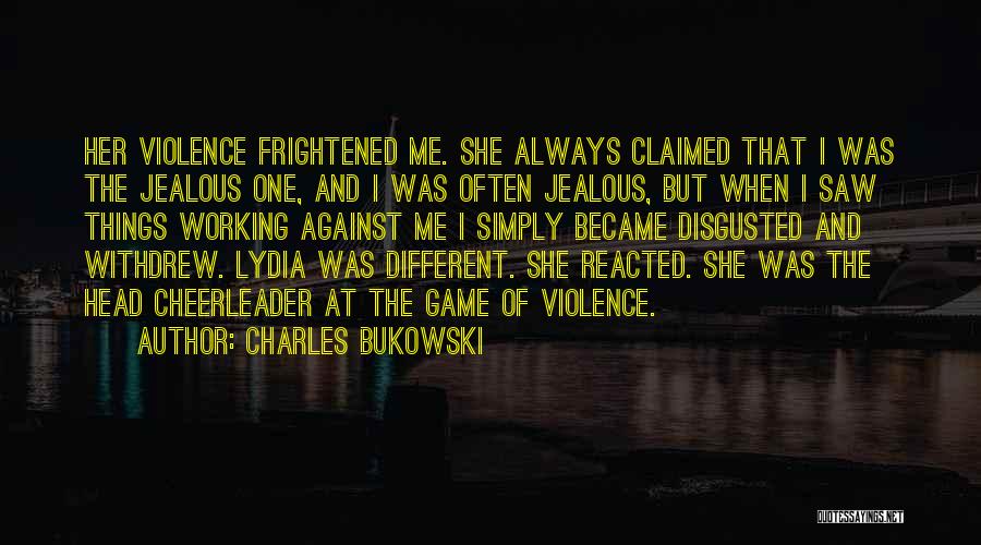 I Always Get Jealous Quotes By Charles Bukowski